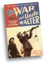 The War and Uncle Walter - The Diary of an Eccentric